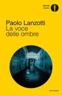 Ebook La voce delle ombre (Il Giallo Mondadori) di Lanzotti Paolo edito da Mondadori
