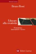 Ebook Educare alla creatività di Bruno Rossi edito da Editori Laterza