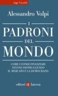 Ebook I Padroni del mondo di Alessandro Volpi edito da Editori Laterza