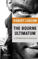 Ebook The Bourne ultimatum - Il ritorno dello sciacallo di Ludlum Robert edito da BUR
