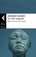 Ebook Le vite ineguali di Didier Fassin edito da Feltrinelli Editore