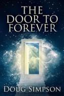 Ebook The Door To Forever di Doug Simpson edito da Next Chapter