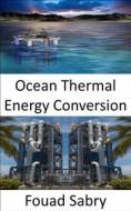 Ebook Ocean Thermal Energy Conversion di Fouad Sabry edito da One Billion Knowledgeable