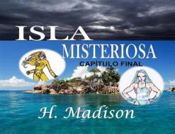 Ebook Isla Misteriosa: Capítulo Final di H. Madison edito da Revival Waves of Glory