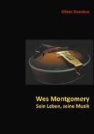 Ebook Wes Montgomery - Sein Leben, seine Musik di Oliver Dunskus edito da Books on Demand