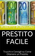 Ebook Prestito Facile di Roberto Borzellino edito da Roberto Borzellino