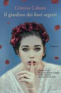 Ebook Il giardino dei fiori segreti di Cristina Caboni edito da Garzanti