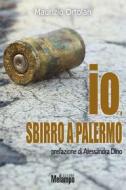 Ebook Io, sbirro a Palermo di Ortolan Maurizio edito da Melampo Editore
