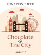 Ebook Chocolate & The City di Rona Persichetti edito da BookRoad