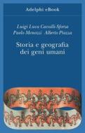 Ebook Storia e geografia dei geni umani di Luigi Luca Cavalli-Sforza, Paolo Menozzi, Alberto Piazza edito da Adelphi