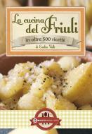 Ebook La cucina del Friuli di Emilia Valli edito da Newton Compton Editori