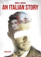 Ebook Extracts From: An Italian Story di John K. Whites edito da Gruppo Albatros Il Filo