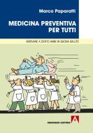 Ebook Medicina preventiva per tutti Arrivare a cento anni di buona salute di Paparatti Marco edito da Armando Editore