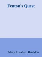 Ebook Fenton's Quest di Mary Elizabeth Braddon edito da Mary Elizabeth Braddon
