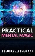 Ebook Practical Mental Magic di Theodore Annemann edito da Youcanprint