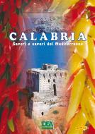 Ebook Calabria saperi e sapori del Mediterraneo di Egidio Bevilacqua, Stefano Vecchione edito da La Dea Editori