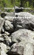 Ebook Die Mittendurcher di Heinrich Ernst Kromer edito da Books on Demand