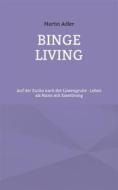 Ebook Binge Living di Martin Adler edito da Books on Demand