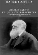 Ebook Charles Darwin et l’évolution des espèces - Des origines au post-darwinisme di Marco Casella edito da Marco Casella