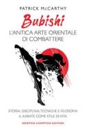 Ebook Bubishi. L’antica arte orientale di combattere di Patrick McCarthy edito da Newton Compton Editori