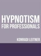 Ebook Hypnotism for Professionals di Konradi Leitner edito da Youcanprint