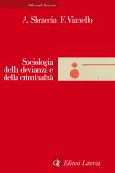 Ebook Sociologia della devianza e della criminalità di Francesca Vianello, Alvise Sbraccia edito da Editori Laterza