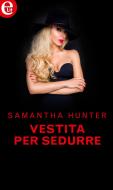 Ebook Vestita per sedurre (eLit) di Samantha Hunter edito da HarperCollins Italia