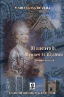 Ebook Il mistero di Rennes-le Chateau di Maria Luisa Roveda edito da Cavinato Editore
