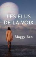 Ebook Les Elus de la Voix di Maggy Ben edito da Books on Demand