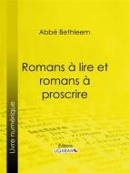 Ebook Romans à lire et romans à proscrire di Ligaran, Abbé Louis Bethleem edito da Ligaran