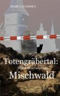 Ebook Totengräbertal: Mischwald di Marcus Emmes edito da Books on Demand