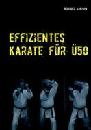 Ebook Effizientes Karate für Ü50 di Rüdiger Janson edito da Books on Demand