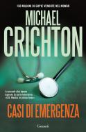 Ebook Casi di emergenza di Michael Crichton edito da Garzanti