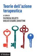 Ebook Teorie dell’azione terapeutica edito da Società editrice il Mulino, Spa