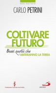 Ebook Coltivare futuro. Beati quelli che abiteranno la terra di Petrini Carlo edito da San Paolo Edizioni