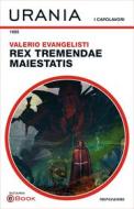 Ebook Rex tremendae maiestatis (Urania) di Evangelisti Valerio edito da Mondadori