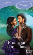 Ebook Promesse sotto la luna (I Romanzi Classic) di Quinn Julia edito da Mondadori