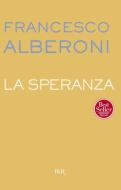 Ebook La speranza di Alberoni Francesco edito da BUR