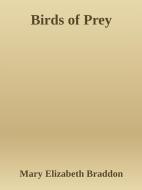 Ebook Birds of Prey di Mary Elizabeth Braddon edito da Mary Elizabeth Braddon