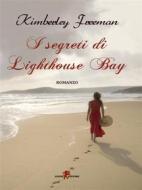 Ebook I segreti di Lighthouse Bay di Kimberley Freeman edito da Leone Editore