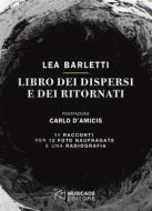 Ebook Libro dei dispersi e dei ritornati di Lea Barletti edito da Musicaos Editore
