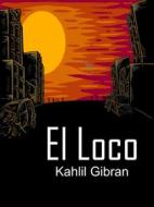 Ebook El Loco di Khalil Gibran edito da Marepapk