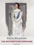 Ebook The Mother’s Recompense (Annotated) di Edith Wharton edito da ePembaBooks