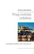 Ebook Prag extrem erleben di Herold zu Moschdehner edito da Books on Demand