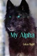 Ebook My Alpha di Lukra Night edito da BookRix