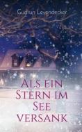 Ebook Als ein Stern im See versank di Gudrun Leyendecker edito da Books on Demand