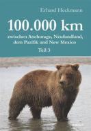 Ebook 100.000 km zwischen Anchorage, Neufundland, dem Pazifik und New Mexico - Teil 3 di Erhard Heckmann edito da Engelsdorfer Verlag