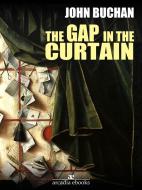 Ebook The Gap in the Curtain di John Buchan edito da John Buchan