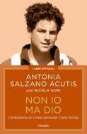 Ebook Non io ma Dio di Salzano Acutis Antonia, Gori Nicola edito da Piemme