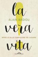 Ebook La vera vita di Alain Badiou edito da Ponte alle Grazie